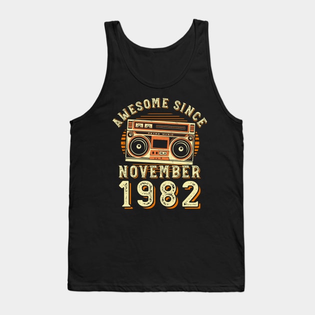 Funny Birthday Quote, Awesome Since November 1982, Cool Birthday Tank Top by Estrytee